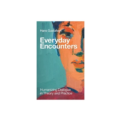 Everyday Encounters - by Hans Gustafson (Paperback)