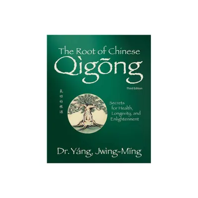 The Root of Chinese Qigong 3rd. Ed