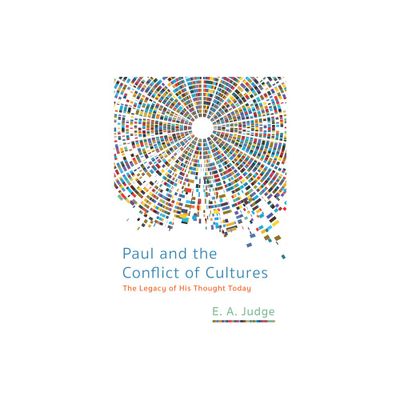 Paul and the Conflict of Cultures - by E A Judge (Hardcover)