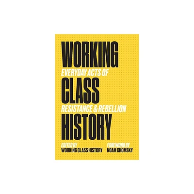 Working Class History - by Working Class History Working Class History (Paperback)