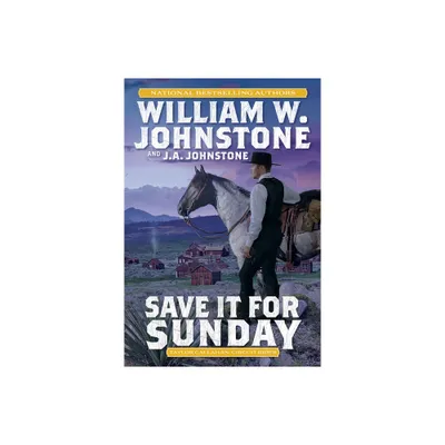 Save It for Sunday - (Taylor Callahan, Circuit Rider) by William W Johnstone & J a Johnstone (Paperback)