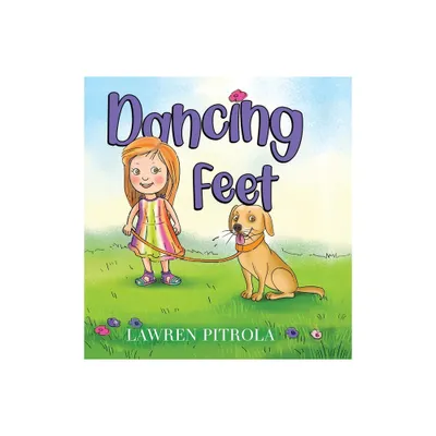 Dancing Feet - by Lawren Pitrola (Hardcover)