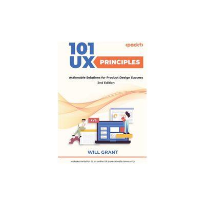 101 UX Principles - Second Edition - 2nd Edition by Will Grant (Paperback)