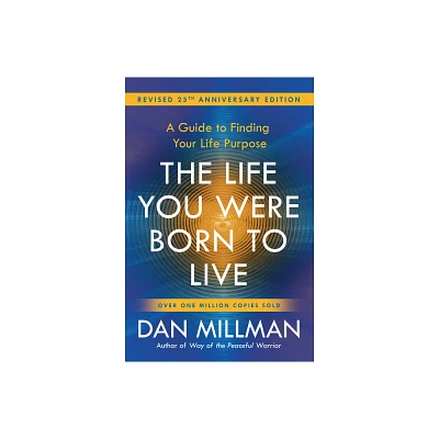 The Life You Were Born to Live (Revised 25th Anniversary Edition) - by Dan Millman (Paperback)