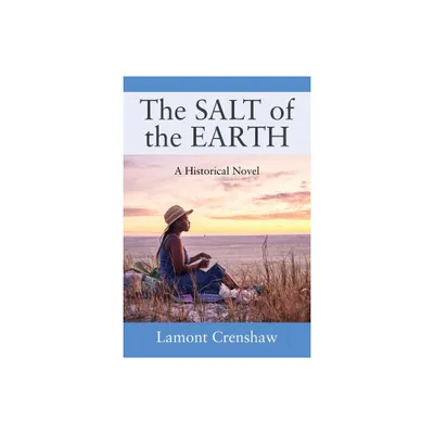 The SALT of the EARTH - by Lamont Crenshaw (Paperback)