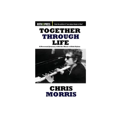 Together Through Life - by Chris Morris (Paperback)