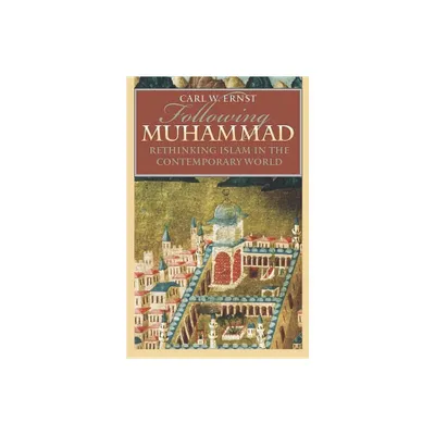 Following Muhammad - (Islamic Civilization and Muslim Networks) by Carl W Ernst (Paperback)