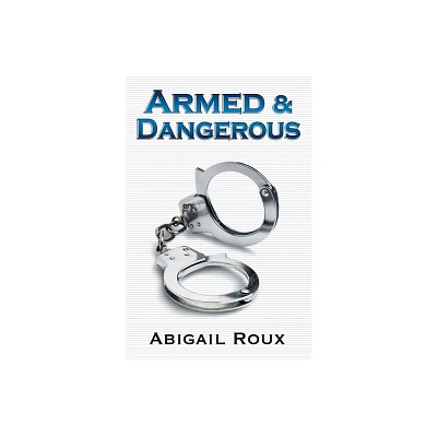 Armed & Dangerous - (Cut & Run) by Abigail Roux (Paperback)