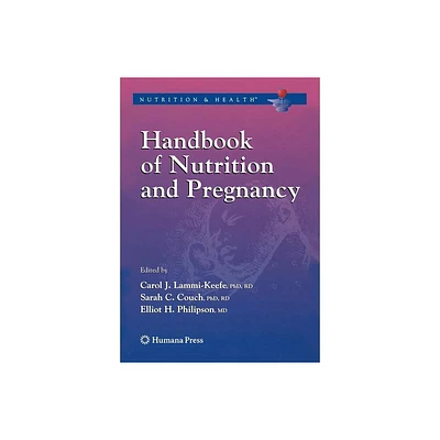 Handbook of Nutrition and Pregnancy - (Nutrition and Health) Annotated by Carol J Lammi-Keefe & Sarah C Couch & Elliot Philipson (Paperback)