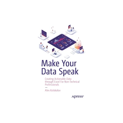 Make Your Data Speak - by Alex Kolokolov (Paperback)