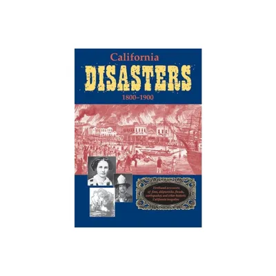 California Disasters 1800-1900 - by William B Secrest & William B Seacrest (Paperback)