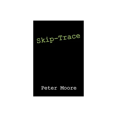 Skip-Trace - by Peter Moore (Paperback)