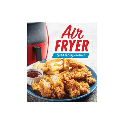 Air Fryer: Quick & Easy Recipes! - by Publications International Ltd (Hardcover)