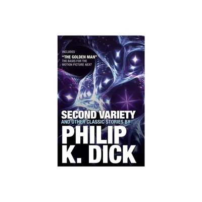 Second Variety and Other Classic Stories - by Philip K Dick (Paperback)