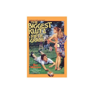 The Biggest Klutz in Fifth Grade - by Bill Wallace (Paperback)