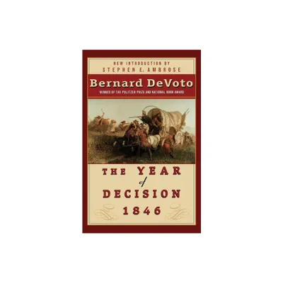 The Year of Decision 1846 - by Bernard Augustine Devoto (Paperback)