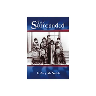 The Surrounded - (Zia Books) by DArcy McNickle (Paperback)