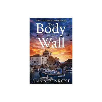 The Body in the Wall - by Anna Penrose (Paperback)