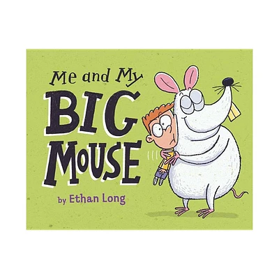 Me and My Big Mouse - by Ethan Long (Hardcover)