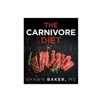 Carnivore Diet - by Shawn Baker (Paperback)