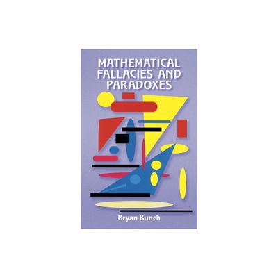 Mathematical Fallacies and Paradoxes - (Dover Books on Mathematics) by Bryan Bunch (Paperback)