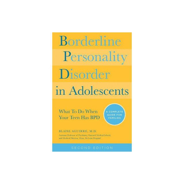 Borderline Personality Disorder in Adolescents, 2nd Edition - by Blaise Aguirre (Paperback)