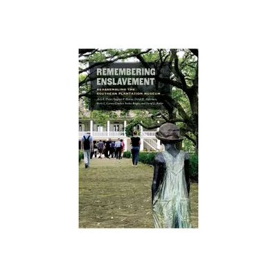 Remembering Enslavement - by Amy E Potter & Stephen P Hanna & Derek H Alderman & Perry L Carter & Candace Forbes Bright & David L Butler (Paperback)