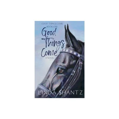 Good Things Come - by Linda Shantz (Paperback)