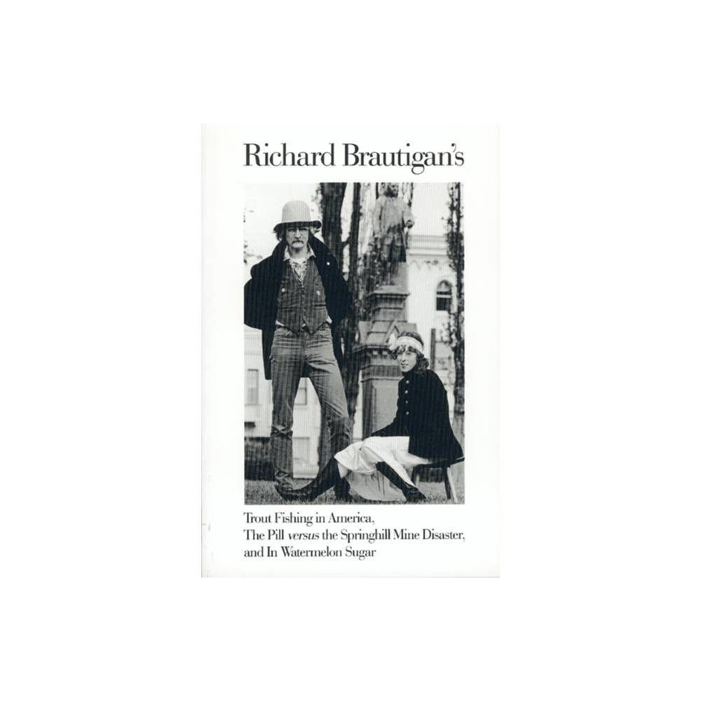 Mariner Books Trout Fishing in America, Pill Vs Springhill Mine Disaster,  in Watermelon Sugar - by Richard Brautigan (Paperback)