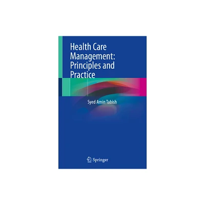 Health Care Management: Principles and Practice - by Syed Amin Tabish (Hardcover)