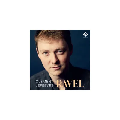 Clement Lefebvre - Ravel: Piano Works (CD)