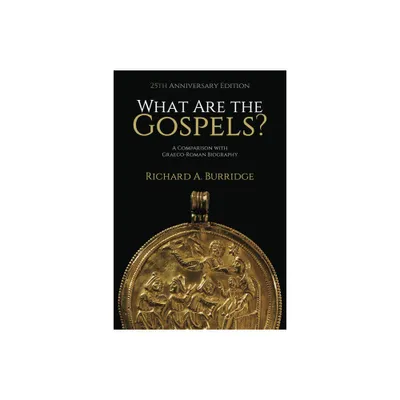 What Are the Gospels? - by Richard A Burridge (Paperback)