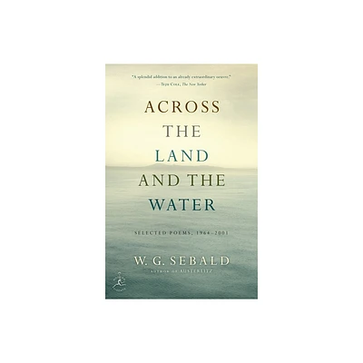 Across the Land and the Water - by W G Sebald (Paperback)