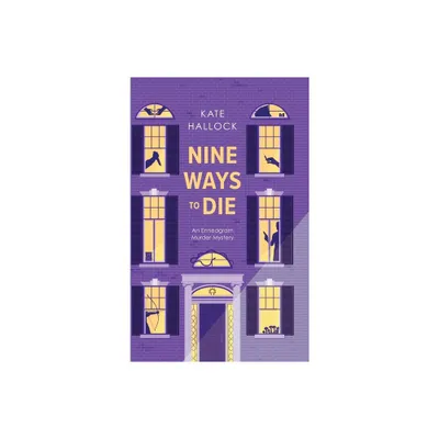 Nine Ways to Die - by Kate Hallock (Hardcover)