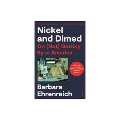 Nickel and Dimed - by Barbara Ehrenreich (Paperback)