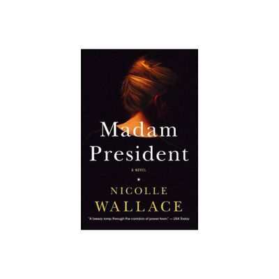 Madam President - by Nicolle Wallace (Paperback)