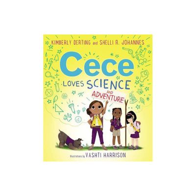 Cece Loves Science and Adventure - by Kimberly Derting & Shelli R Johannes (Hardcover)