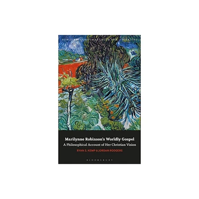 Marilynne Robinsons Worldly Gospel - (New Directions in Religion and Literature) by Ryan S Kemp & Jordan Rodgers (Paperback)