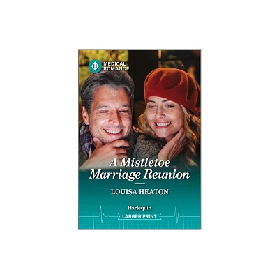 A Mistletoe Marriage Reunion - (Christmas North and South) Large Print by Louisa Heaton (Paperback)