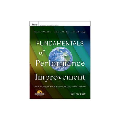 Fundamentals of Performance Improvement - 3rd Edition by Darlene Van Tiem & James L Moseley & Joan C Dessinger (Paperback)