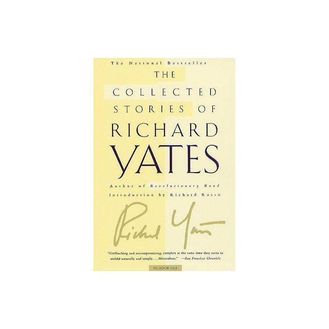 The Collected Stories of Richard Yates - (Paperback)