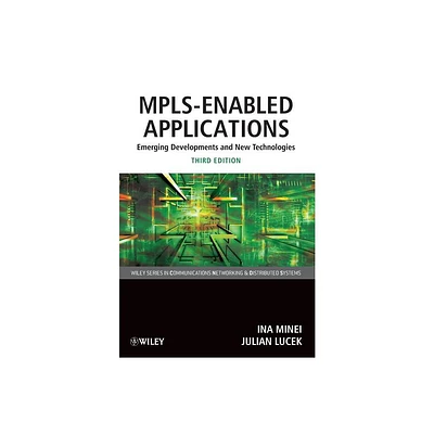 Mpls-Enabled Applications - (Wiley Communications Networking & Distributed Systems) 3rd Edition by Ina Minei & Julian Lucek (Paperback)