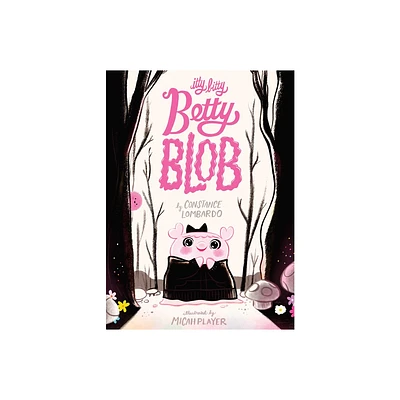 Itty Bitty Betty Blob - by Constance Lombardo (Hardcover)