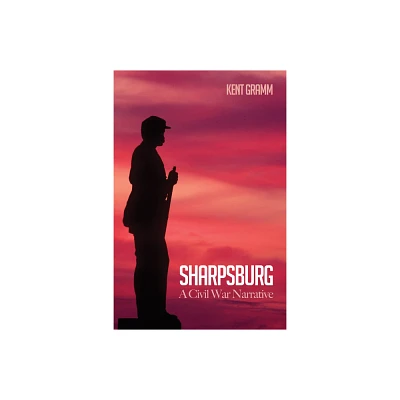 Sharpsburg - by Kent Gramm (Hardcover)