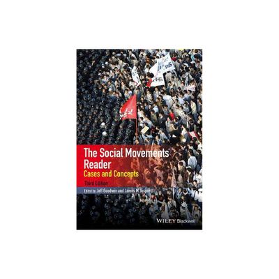 The Social Movements Reader - (Wiley Blackwell Readers in Sociology) 3rd Edition by Jeff Goodwin & James M Jasper (Paperback)