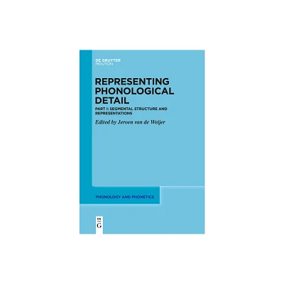 Segmental Structure and Representations - (Phonology and Phonetics [Pp]) by Jeroen Van de Weijer (Paperback)