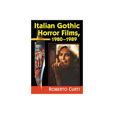 Italian Gothic Horror Films, 1980-1989 - by Roberto Curti (Paperback)