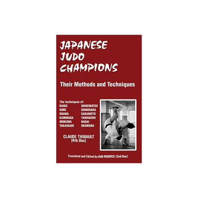 Japanese Judo Champions - by Claude Thibault (Paperback)