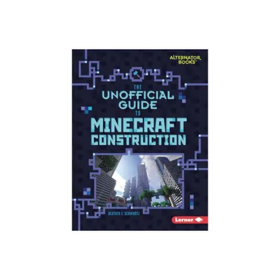 The Unofficial Guide to Minecraft Construction - (My Minecraft (Alternator Books (R))) by Heather E Schwartz (Paperback)