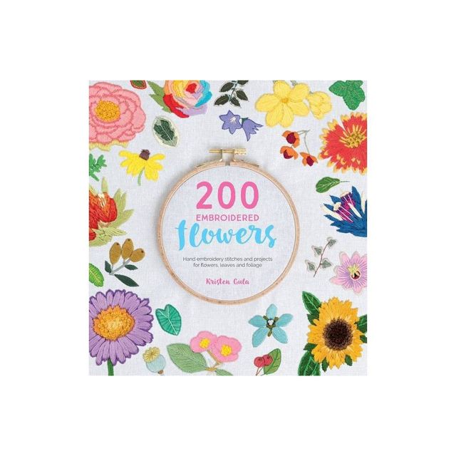 200 Embroidered Flowers - by Kristen Gula (Paperback)